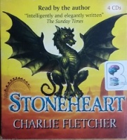 Stoneheart written by Charlie Fletcher performed by Charlie Fletcher on CD (Abridged)